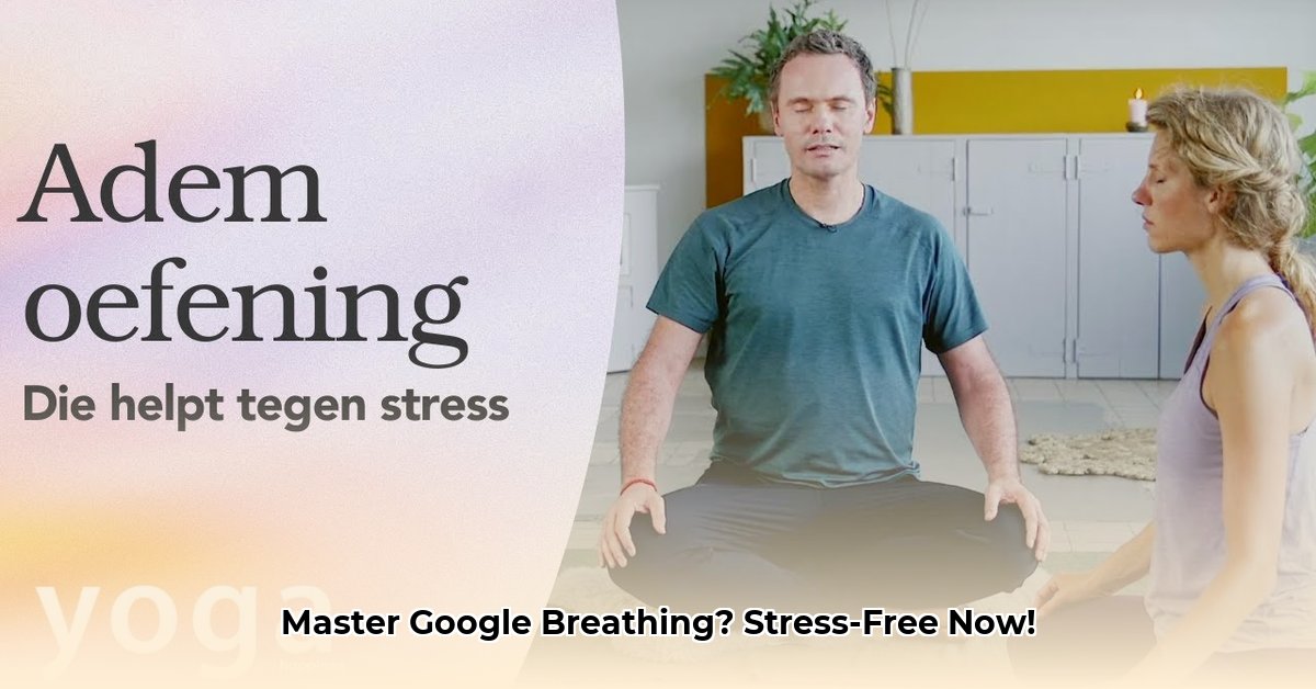 google-ademhalingsoefening